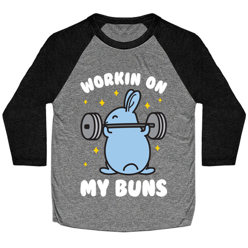 Workin On My Buns Baseball Tee