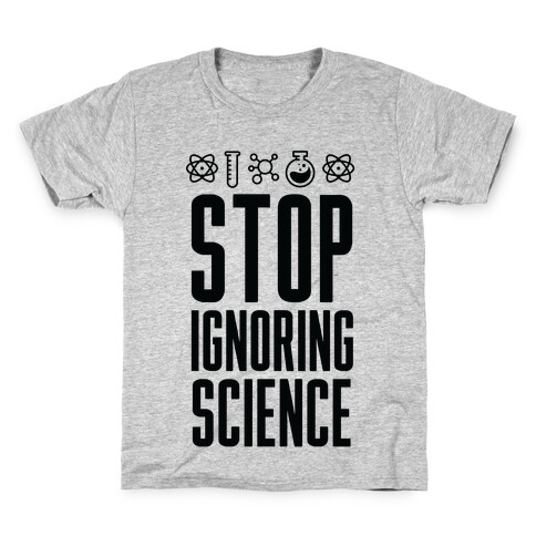 Stop Ignoring Science Kids T-Shirt