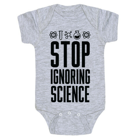 Stop Ignoring Science Baby One-Piece