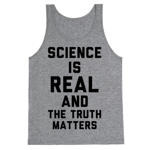 Science is Real and The Truth Matters Tank Top