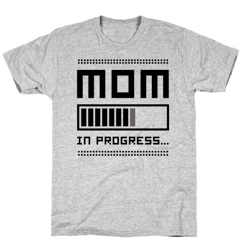 Mom in Progress T-Shirt