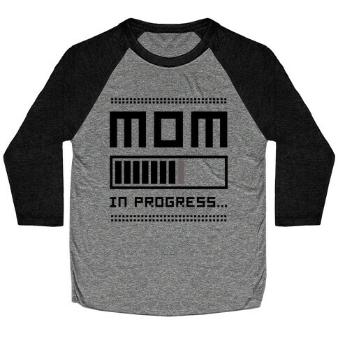 Mom in Progress Baseball Tee