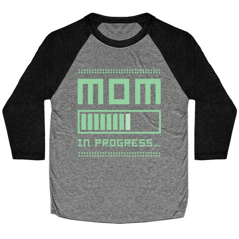 Mom in Progress Baseball Tee