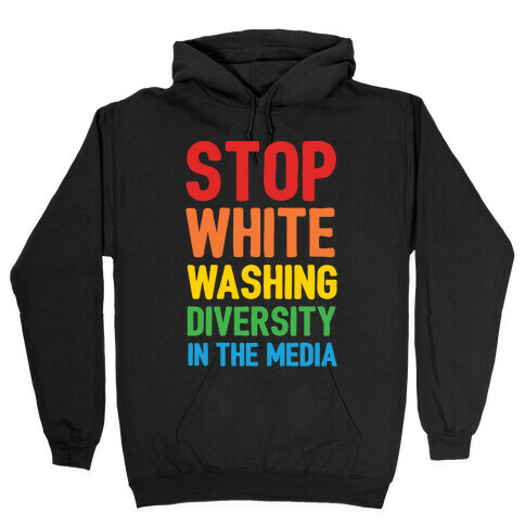 Stop Whitewashing Diversity In The Media White Print Hooded Sweatshirt