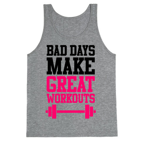 Bad Days Make Great Workouts Tank Top