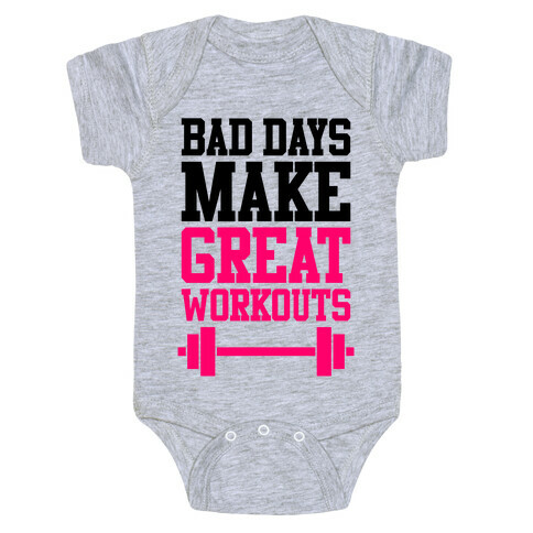 Bad Days Make Great Workouts Baby One-Piece