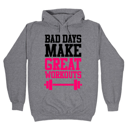 Bad Days Make Great Workouts Hooded Sweatshirt