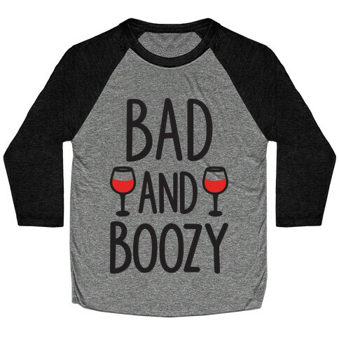 Bad And Boozy Baseball Tee