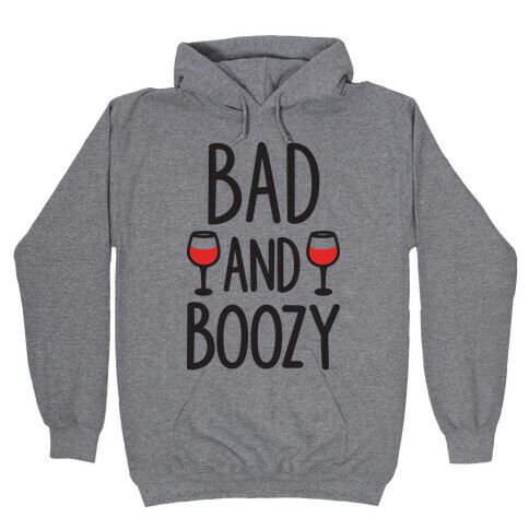 Bad And Boozy Hooded Sweatshirt