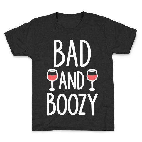 Bad And Boozy Kids T-Shirt