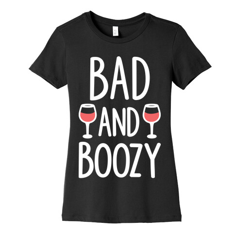 Bad And Boozy Womens T-Shirt