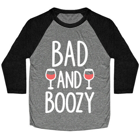 Bad And Boozy Baseball Tee