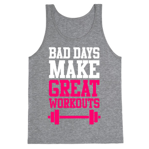 Bad Days Make Great Workouts Tank Top