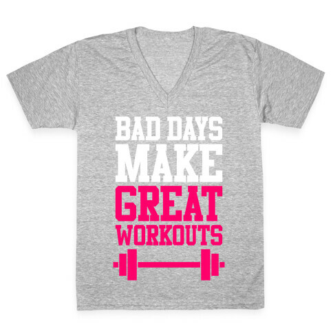 Bad Days Make Great Workouts V-Neck Tee Shirt
