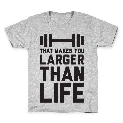 Larger Than Life Kids T-Shirt