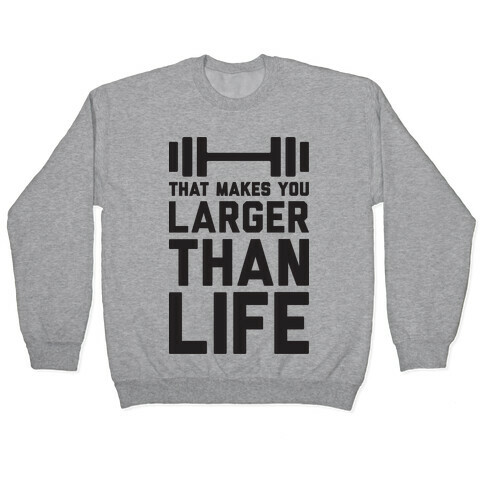 Larger Than Life Pullover