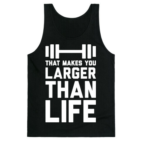 Larger Than Life Tank Top