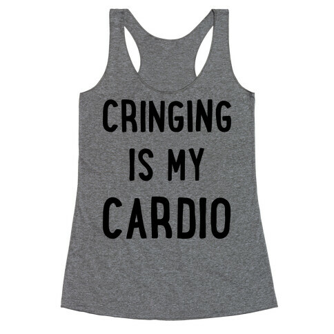 Cringing Is My Cardio Racerback Tank Top