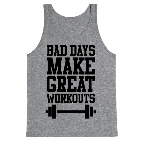 Bad Days Make Great Workouts Tank Top