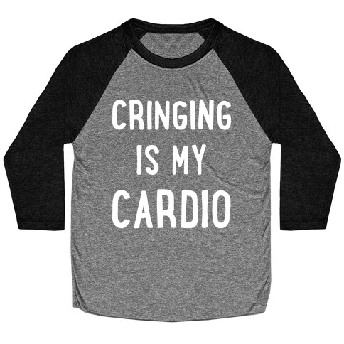 Cringing Is My Cardio White Print Baseball Tee