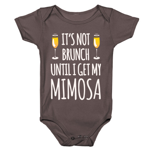It's Not Brunch Until I Get My Mimosa White Print Baby One-Piece