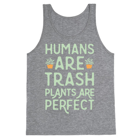 Humans Are Trash Plants Are Perfect White Print Tank Top