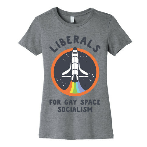 Liberals For Gay Space Socialism Womens T-Shirt