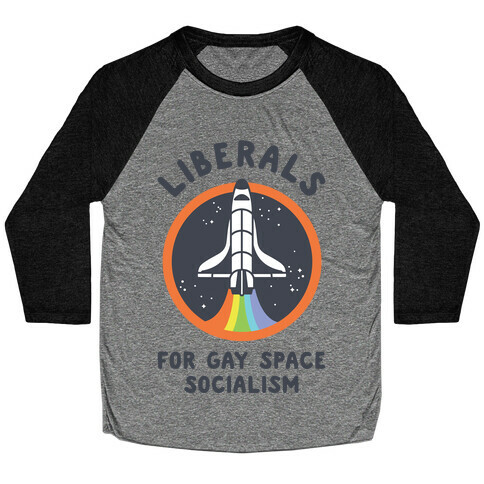 Liberals For Gay Space Socialism Baseball Tee