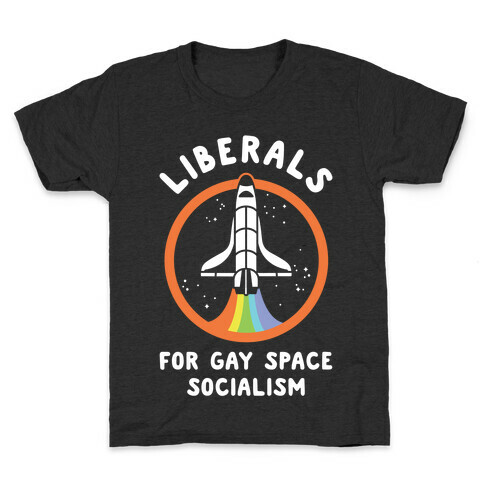 Liberals For Gay Space Socialism Kids T-Shirt