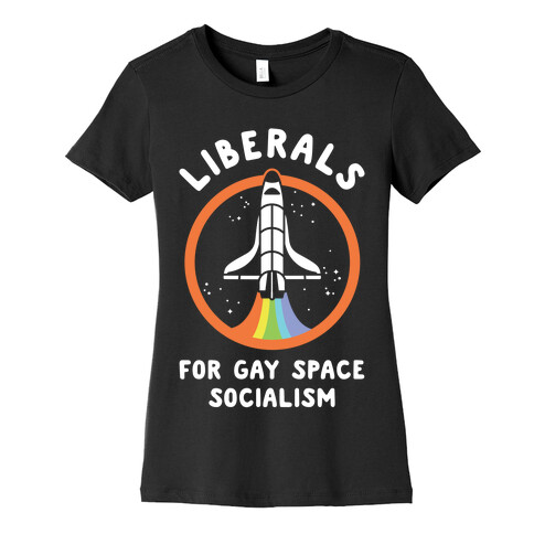 Liberals For Gay Space Socialism Womens T-Shirt