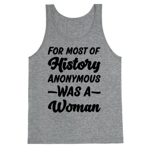 For Most of History Anonymous Was A Woman Tank Top