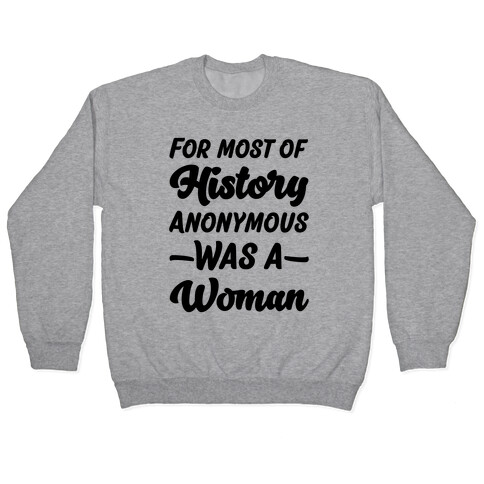 For Most of History Anonymous Was A Woman Pullover