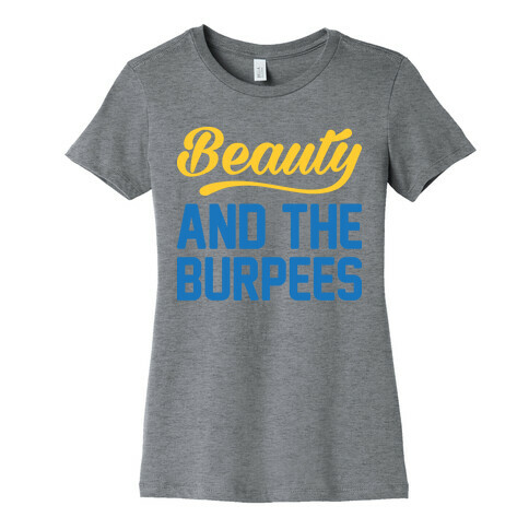 Beauty And The Burpees Womens T-Shirt