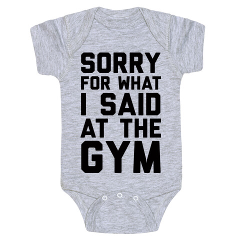 Sorry For What I Said At The Gym Baby One-Piece