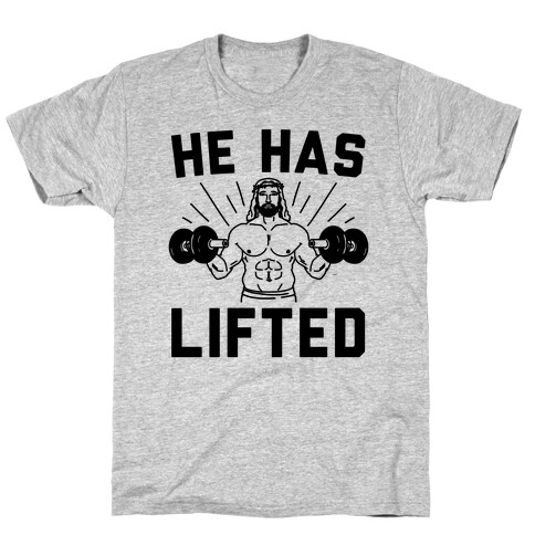 He Has Lifted  T-Shirt