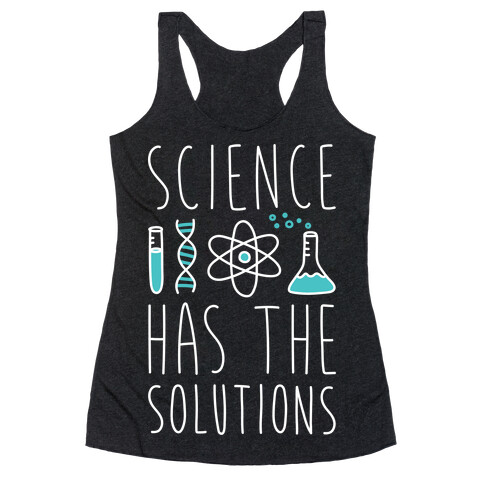 Science Has The Solutions Racerback Tank Top