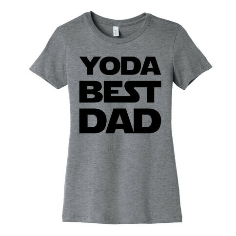 Yoda Best Dad Parody Womens T-Shirt