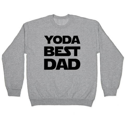Yoda Best Dad Parody Pullover