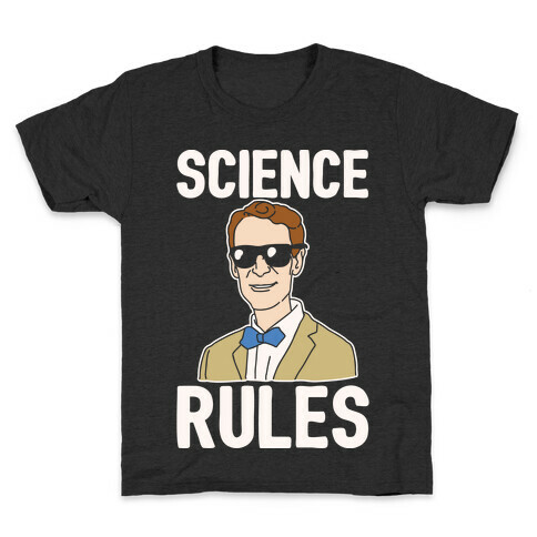 Science Rules White Print Kids T-Shirt