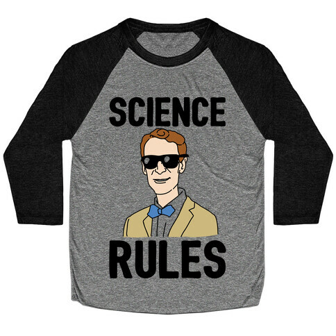 Science Rules  Baseball Tee