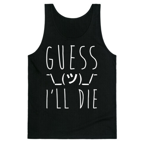 Guess I'll Die White Print Tank Top