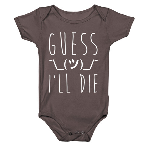 Guess I'll Die White Print Baby One-Piece