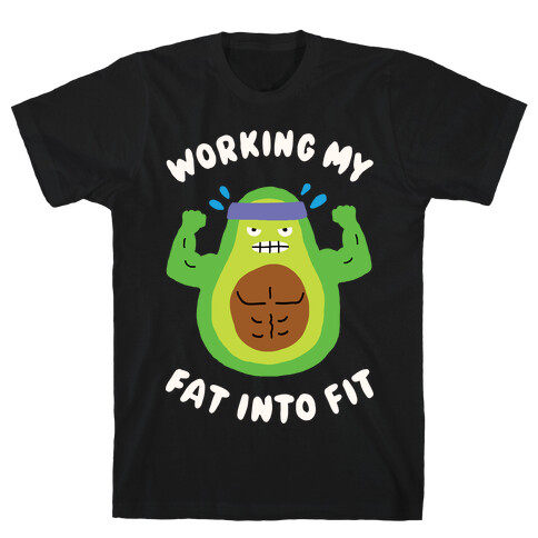 Working My Fat Into Fit T-Shirt