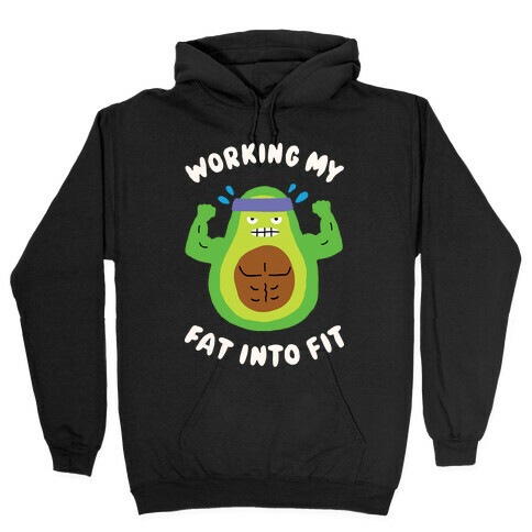 Working My Fat Into Fit Hooded Sweatshirt