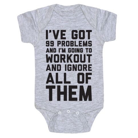 I've Got 99 Problems And I'm Going To Workout And Ignore All Of Them Baby One-Piece