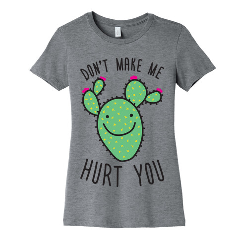 Don't Make Me Hurt You (Cactus) Womens T-Shirt