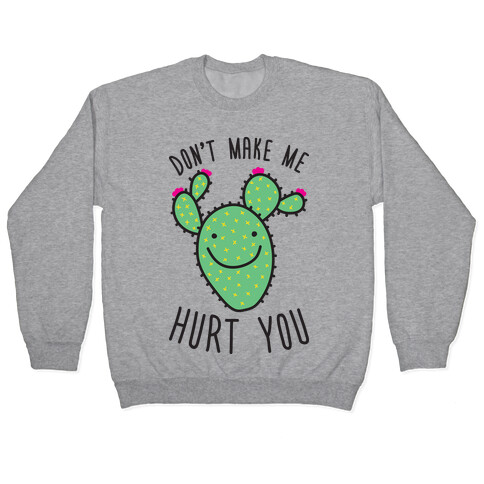 Don't Make Me Hurt You (Cactus) Pullover