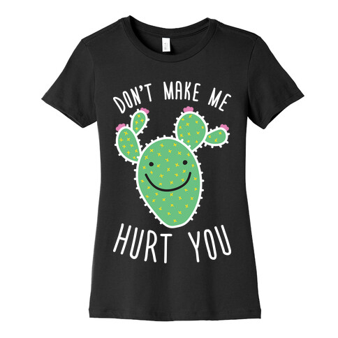 Don't Make Me Hurt You (Cactus) Womens T-Shirt