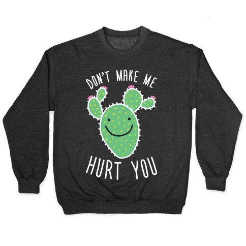 Don't Make Me Hurt You (Cactus) Pullover