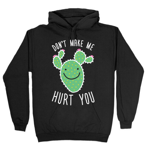 Don't Make Me Hurt You (Cactus) Hooded Sweatshirt